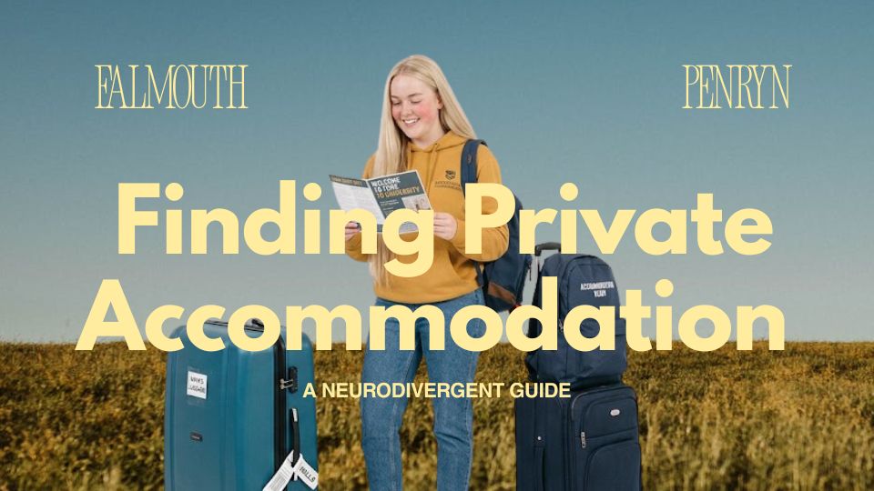 Student standing with luggage in a field beneath text reading “Finding Private Accommodation: A Neurodivergent Guide”, with Falmouth and Penryn named above.